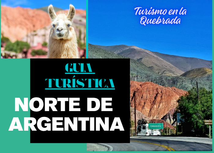 Guía turística del Norte de Argentina: Quebrada de Humahuaca, paisajes y turismo en Jujuy